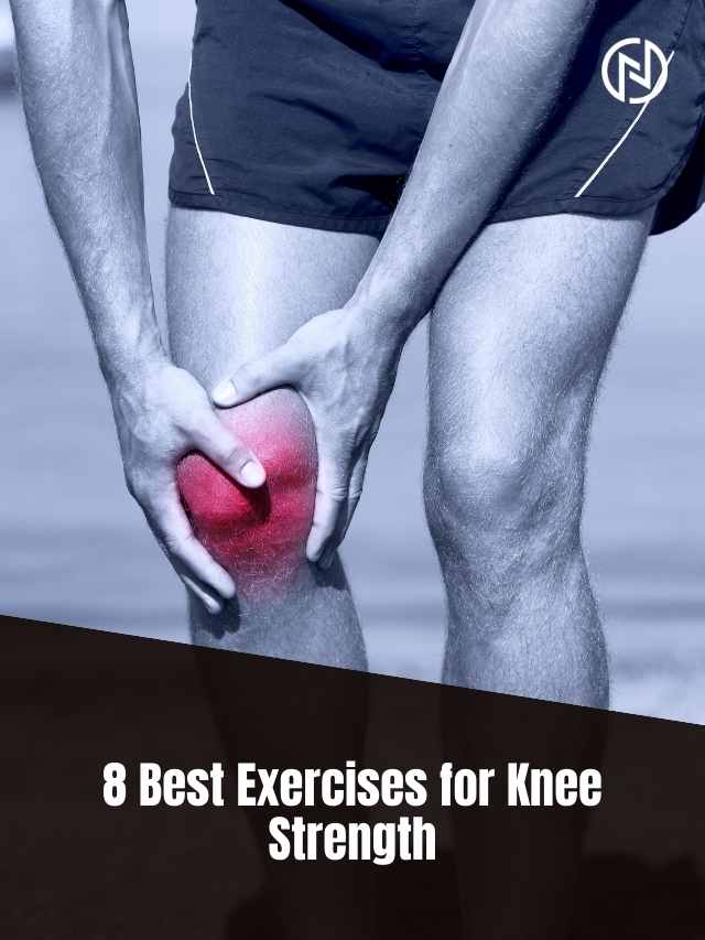 8 Best Exercises For Knee Strength 