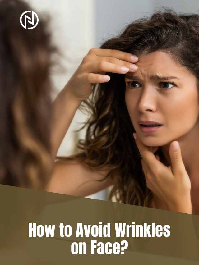 How to Avoid Wrinkles on Face? | Neera Fitness