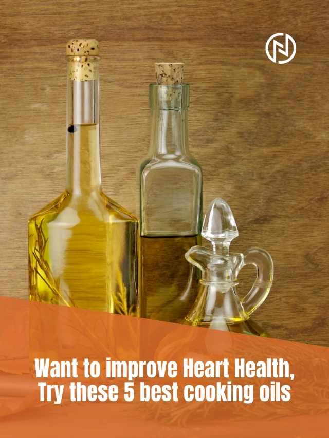 Want to improve Heart Health, Try these 5 best cooking oils | Neera Fitness